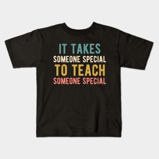 It takes someone special to teach someone Kids T-Shirt